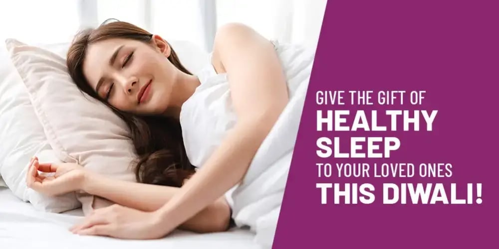 Gift Healthy Sleep to Your Loved Ones This Diwali.