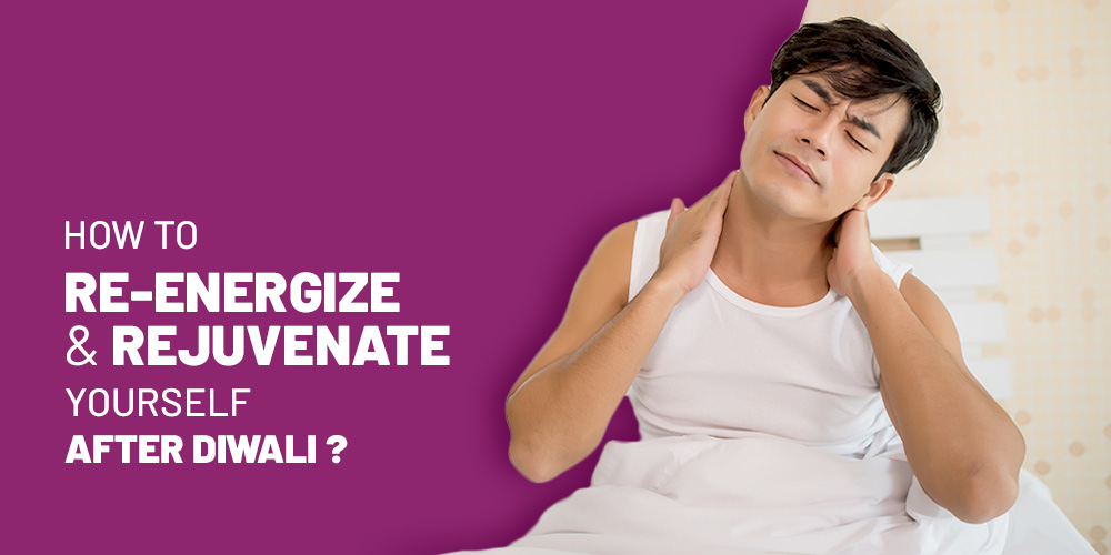 Re-energize and Rejuvenate Yourself After Diwali