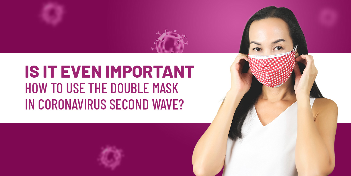 coronavirus second wave - Double masking